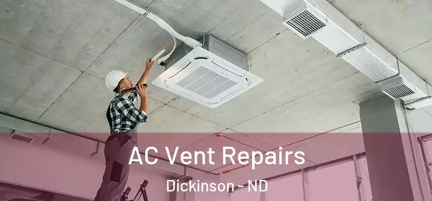  AC Vent Repairs Dickinson - ND