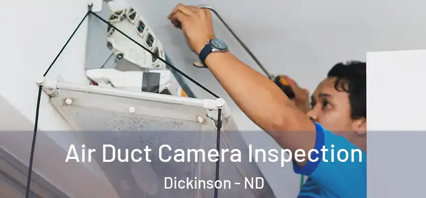  Air Duct Camera Inspection Dickinson - ND