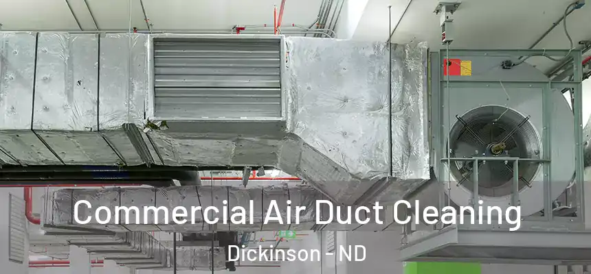  Commercial Air Duct Cleaning Dickinson - ND