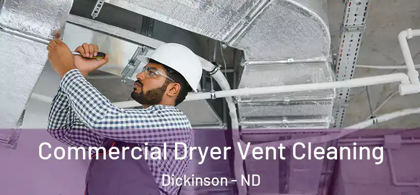 Commercial Dryer Vent Cleaning Dickinson - ND