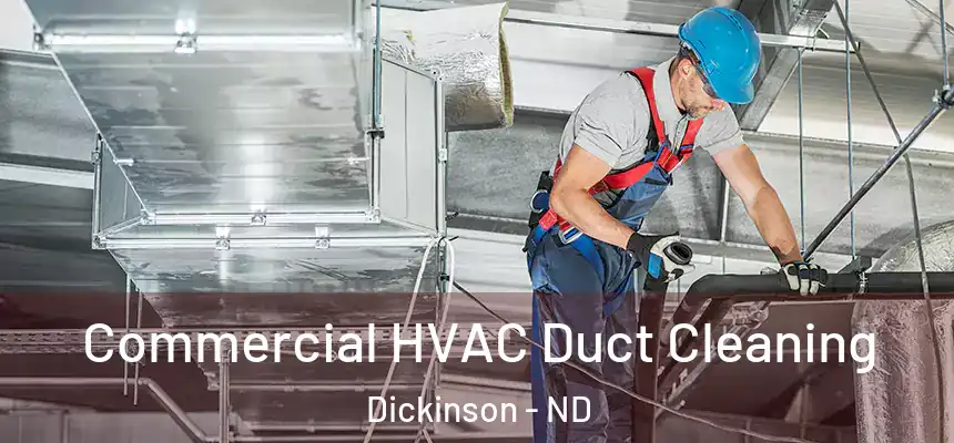  Commercial HVAC Duct Cleaning Dickinson - ND