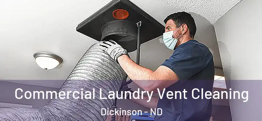  Commercial Laundry Vent Cleaning Dickinson - ND