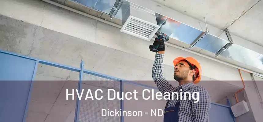  HVAC Duct Cleaning Dickinson - ND