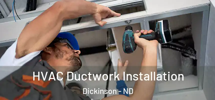  HVAC Ductwork Installation Dickinson - ND