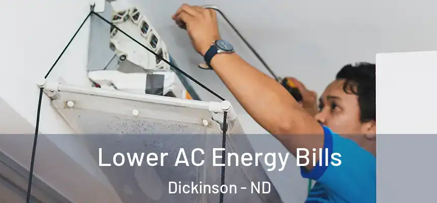  Lower AC Energy Bills Dickinson - ND