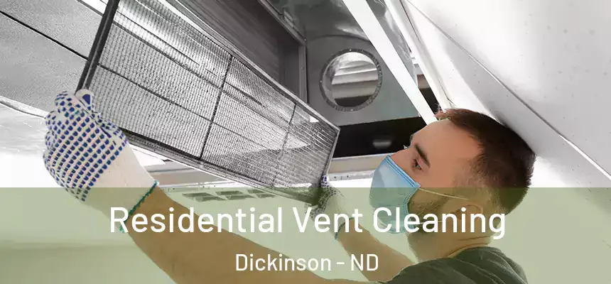  Residential Vent Cleaning Dickinson - ND