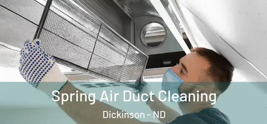  Spring Air Duct Cleaning Dickinson - ND