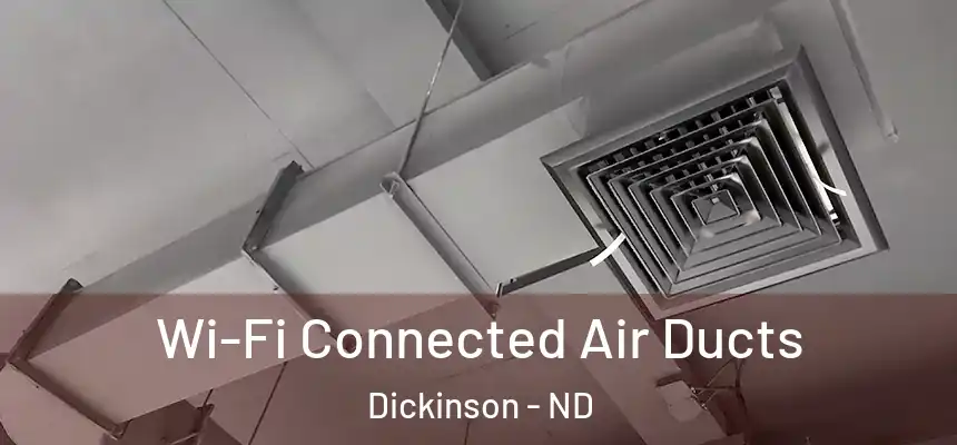  Wi-Fi Connected Air Ducts Dickinson - ND
